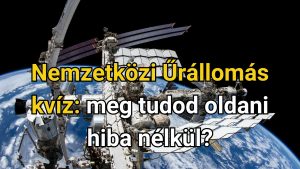 Read more about the article Nemzetközi Űrállomás kvíz: meg tudod oldani hiba nélkül?