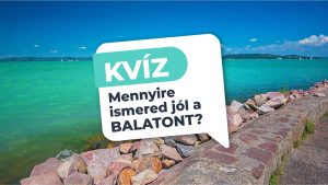 Read more about the article KVÍZ – Mennyire ismered a Balatont?