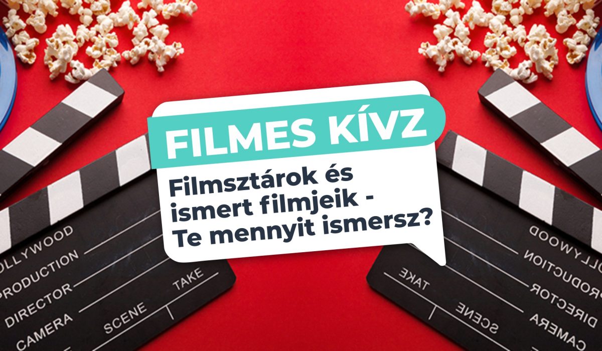 Filmes Kvíz – Filmsztárok és az őket híressé tett filmjeik! Te mennyit ismersz?