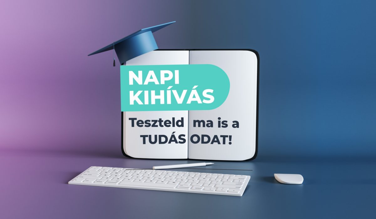 Napi Kihívás – Teszteld ma is a tudásodat!