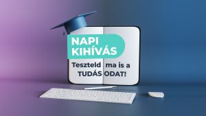 Read more about the article Napi Kihívás – Teszteld ma is a tudásodat!