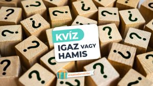 Read more about the article Igaz vagy Hamis – Hányat tudsz helyesen megválaszolni?