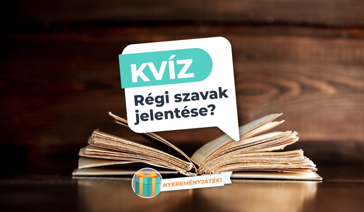 Régi szavak Kvíz – Régi szavak jelentését keressük!