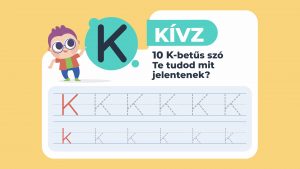 Read more about the article 10 K-betűs szó! – Te tudod mit jelentenek?