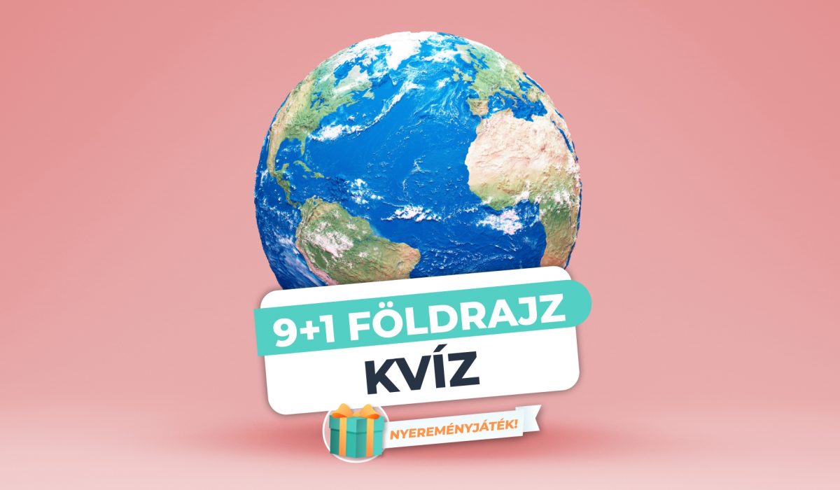 9+1 kérdés földrajzból! – Mennyire vagy otthon földrajzból?