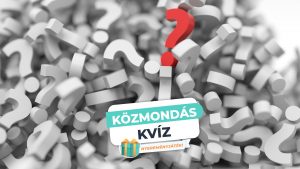 Read more about the article Közmondások Kvíz – Egészítsd ki egy szóval!