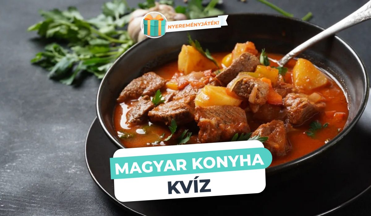 Magyar konyha kvíz – Mennyit tudsz a magyar konyháról?