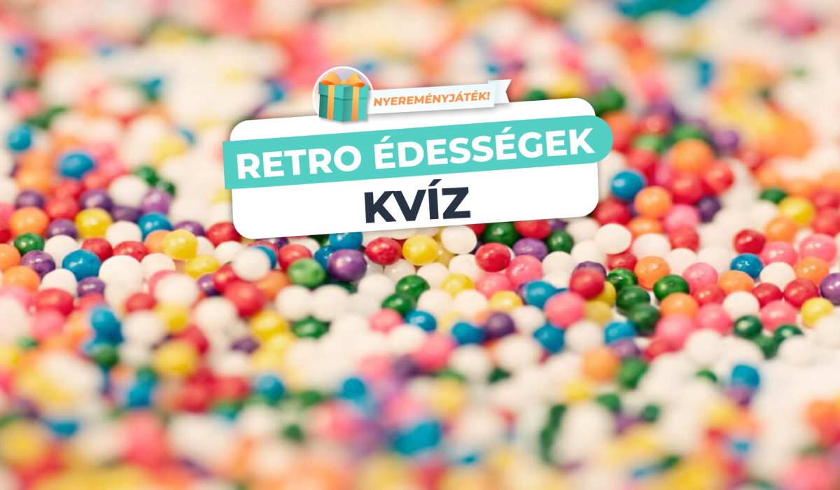 Retro édességek – Emlékszel még a régi idők finomságaira?