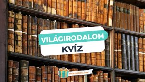 Read more about the article Világirodalom – Te mennyit tudsz a nagy klasszikusokról?