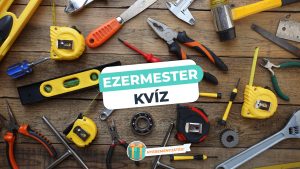 Read more about the article Ezermester Kvíz – Te mennyire vagy otthon a barkácsvilágban?