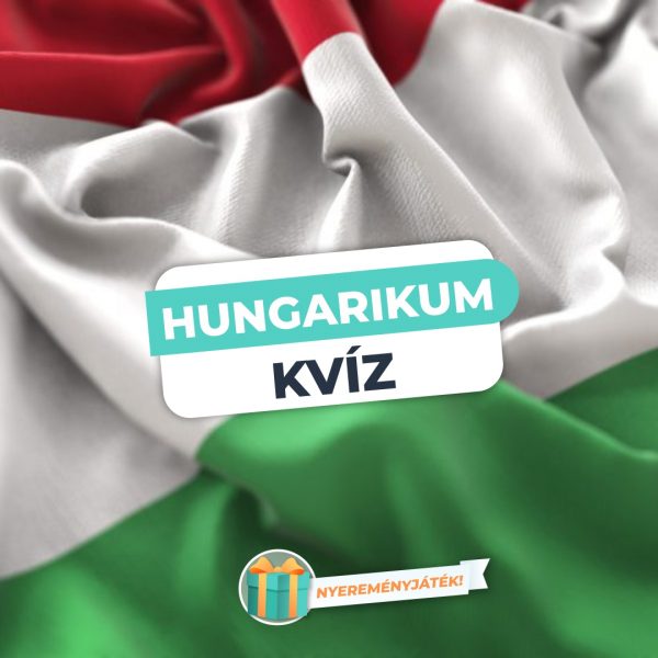 Hungarikum Kvíz – Te mennyit tudsz róluk?