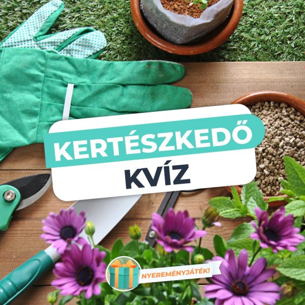 Kertészkedő kvíz – Tudod, mi a teendő…